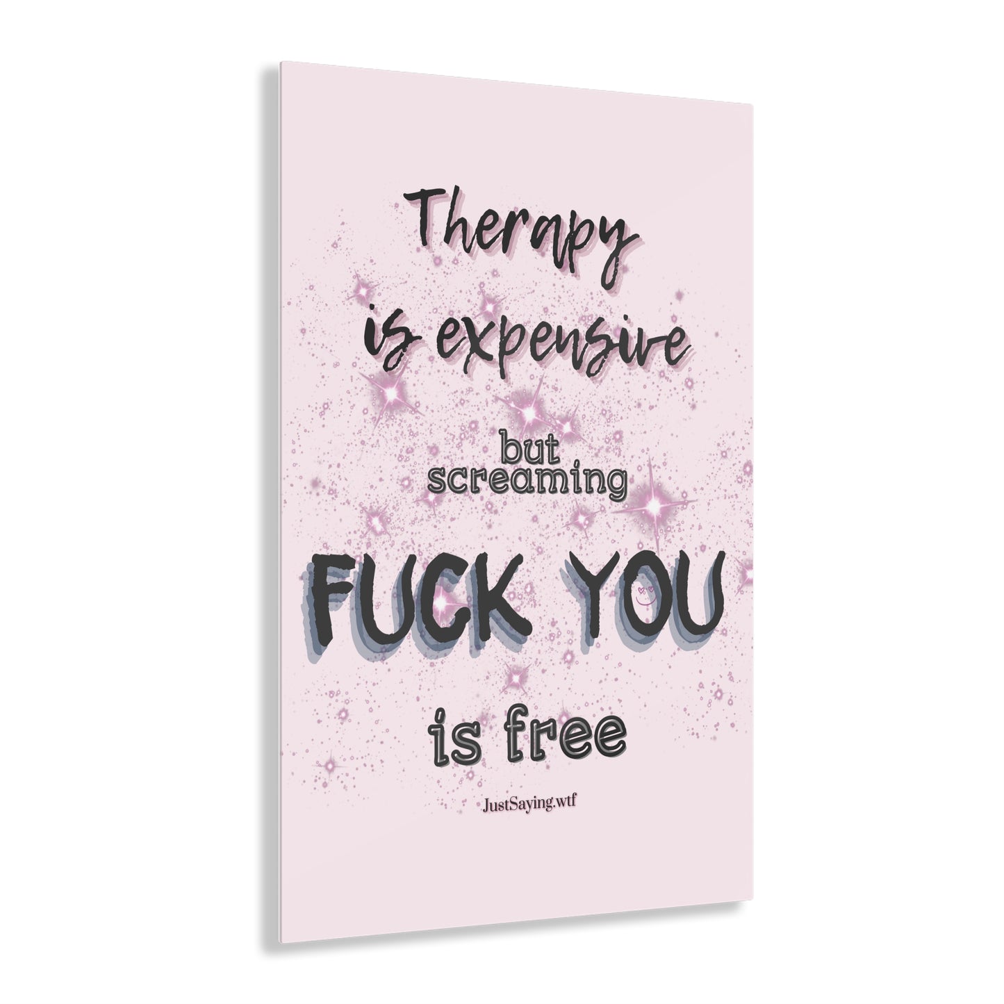 Therapy Is Expensive But Screaming Fu*k You Is Free Floating Acrylic Wall Art