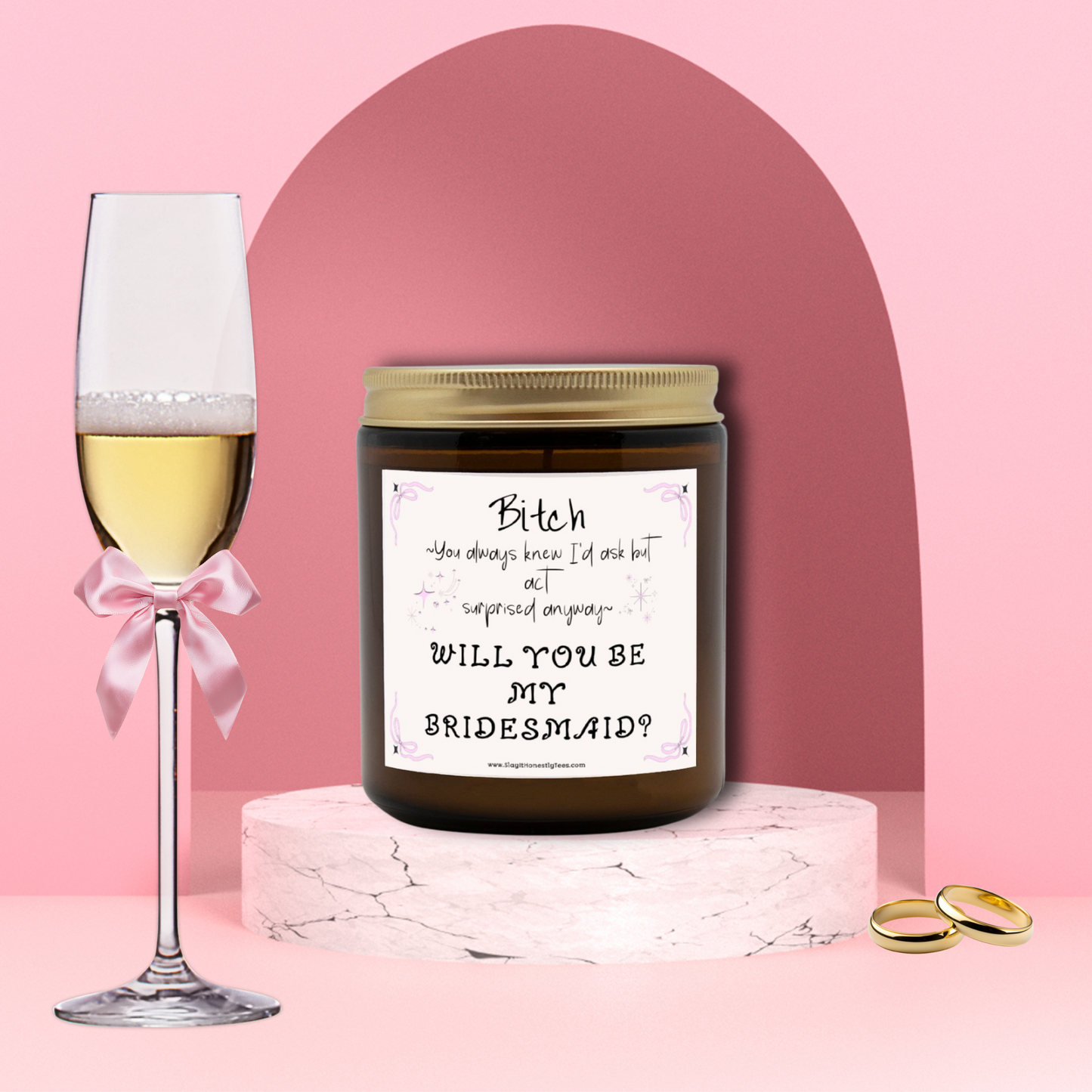 Bitch You Always Knew I'd Ask, Will You Be My Bridesmaid Proposal Candle