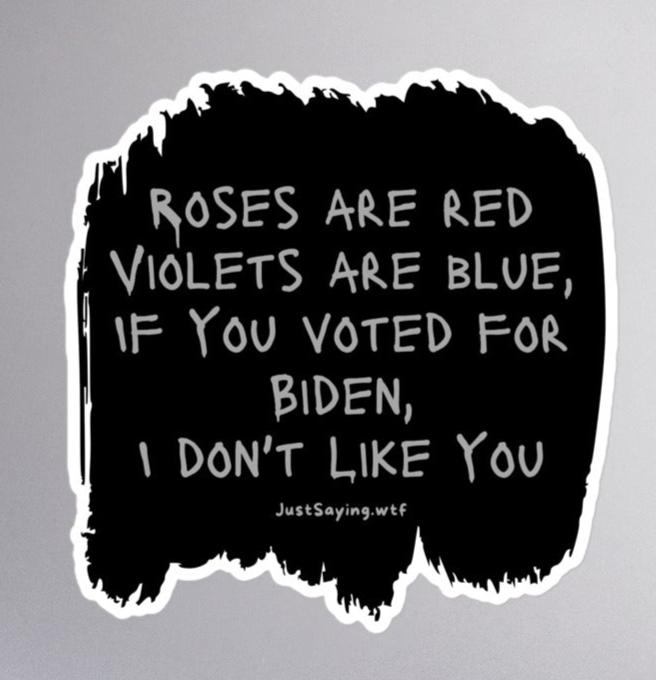 Roses Are Red Violets Are Blue If You Voted For Biden I Don't Like You Bubble-free decal stickers