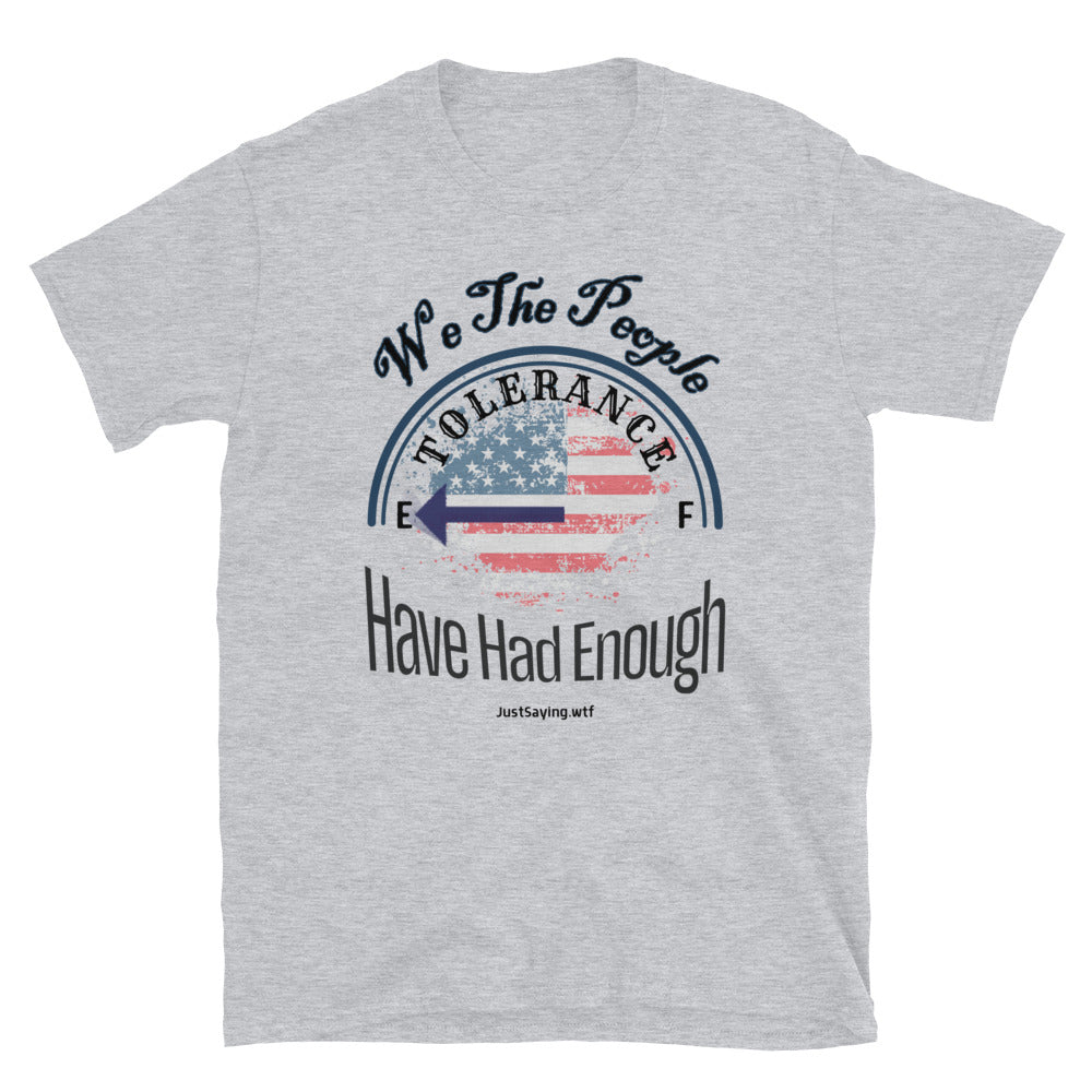 We The People Have Had Enough Our Tolerance to the BullShit Tanks Are Empty Short-Sleeve Unisex T-Shirt